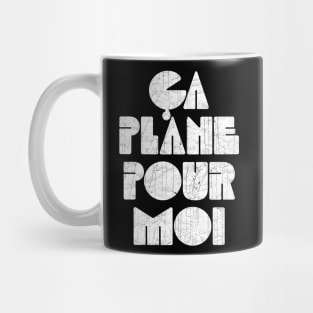 Ca Plane Pour Moi! Mug